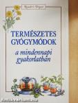 Természetes gyógymódok a mindennapi gyakorlatban