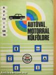 Autóval, motorral külföldre