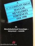 A (cseh)szlovákiai magyar művelődés története 1918-1998 IV.