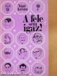 A fele sem igaz! 2. (dedikált példány)