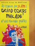 Au coeur du slam: Grand Corps Malade et les nouveaux poétes