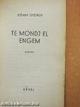 Te mondj el engem