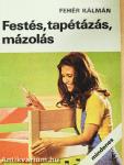 Festés, tapétázás, mázolás