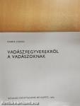 Vadászfegyverekről a vadászoknak