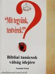 "Mit tegyünk, testvérek?"