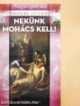 Nekünk Mohács kell!