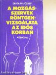 A mozgásszervek röntgenvizsgálata az idős korban