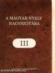 A magyar nyelv nagyszótára III.