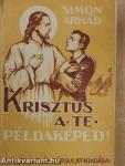 Krisztus a te példaképed!