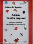 Anya, taníts engem!