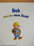 Bob baut eine neue Stadt