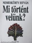 Mi történt velünk?