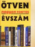 Ötven nagyon fontos évszám