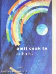 Amit csak te adhatsz