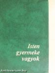 Isten gyermeke vagyok