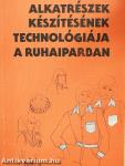 Alkatrészek készítésének technológiája a ruhaiparban