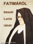 Fatimáról beszél Lucia nővér
