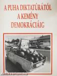 A puha diktatúrától a kemény demokráciáig