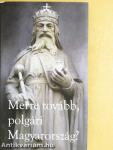 Merre tovább, polgári Magyarország?