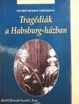 Tragédiák a Habsburg-házban