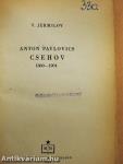 Anton Pavlovics Csehov 1860-1904