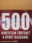 500 hihetetlen történet a sport világából