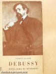 Debussy élete, kora és művészete
