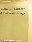 A vesztes nem te vagy