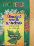 Útmutató rebellis tanároknak
