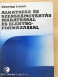 Alkatrész- és szerszámgyártás maratással és elektroformázással