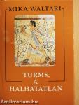 Turms, a halhatatlan