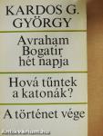 Avraham Bogatir hét napja/Hová tűntek a katonák?/A történet vége