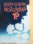 Közép-Európa mozgásban