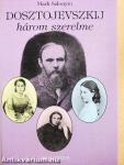 Dosztojevszkij három szerelme
