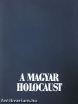 A magyar holocaust I-II.