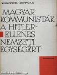 Magyar kommunisták a Hitler-ellenes nemzeti egységért