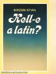 Kell-e a latin?