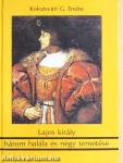 Lajos király három halála és négy temetése