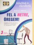 Fel a netre, öregem!