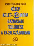 Közép-Kelet-Európa gazdasági fejlődése a 19-20. században