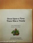Once Upon a Time There Was a Thistle