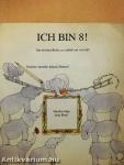 Ich bin 8!