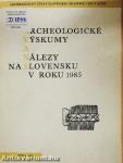 Archeologické vyskumy a nálezy na Slovensku v Roku 1985