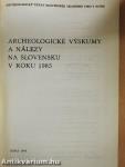Archeologické vyskumy a nálezy na Slovensku v Roku 1985