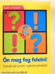 Ön meg fog felelni!