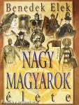 Nagy magyarok élete I.