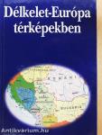 Délkelet-Európa térképekben