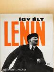 Így élt Lenin