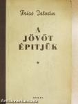 A jövőt építjük
