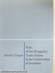 Role of the Hungarian Trade Unions in the Construction of Socialism